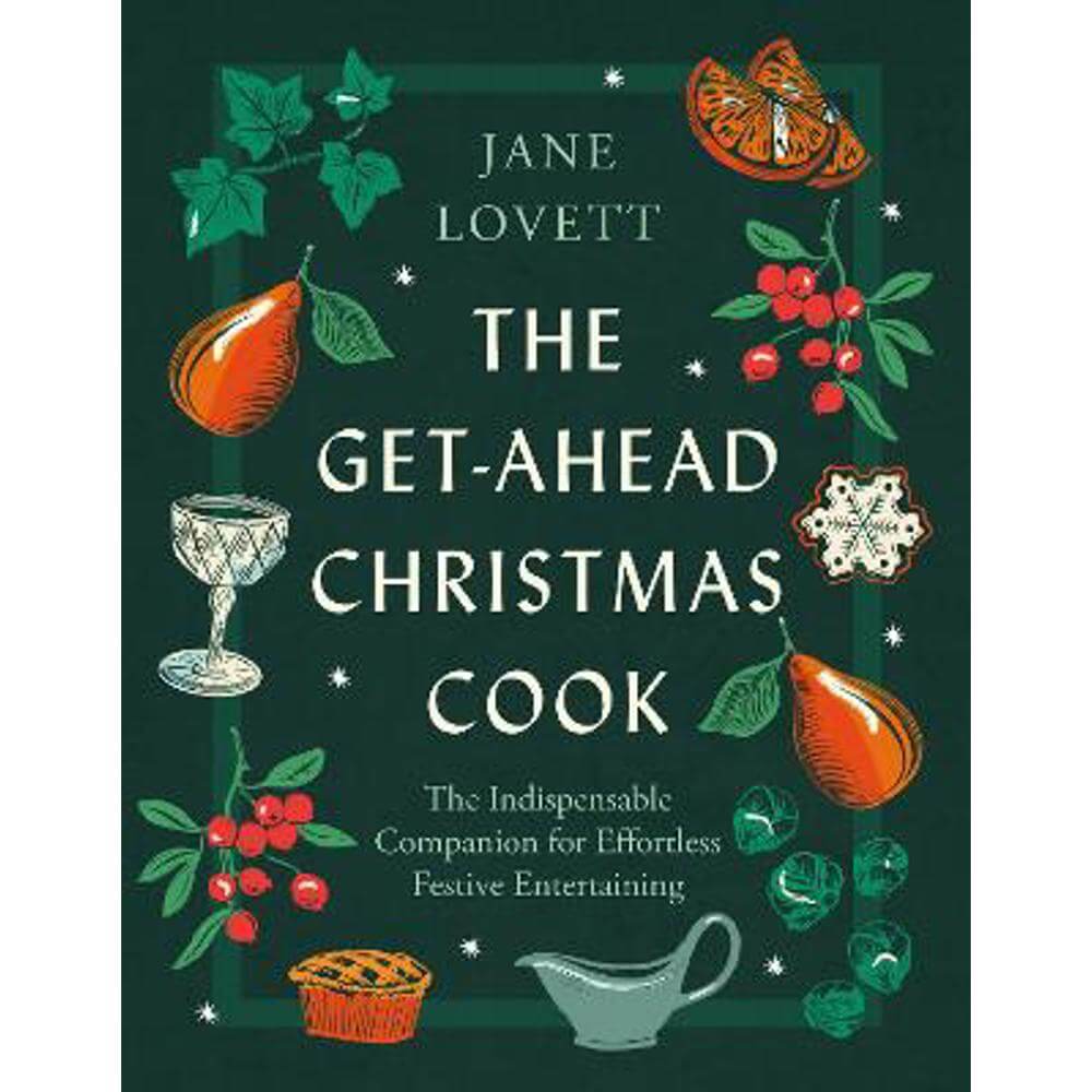 The Get-Ahead Christmas Cook: The indispensable companion for effortless festive entertaining (Hardback) - Jane Lovett